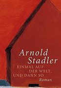 Einmal auf der Welt und dann so