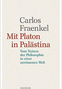 Mit Platon in Palästina. Vom Nutzen der Philosophie in einer zerrissenen Welt