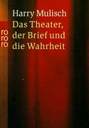 Das Theater, der Brief und die Wahrheit. Ein Widerspruch