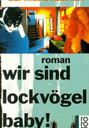wir sind lockvögel baby!