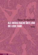Als Medea Rache übte und die Liebe fand