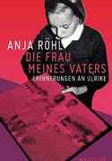 Die Frau meines Vaters - Erinnerungen an Ulrike