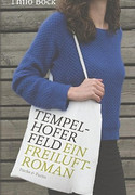 Tempelhofer Feld. Ein Freiluftroman