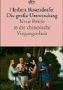 Die große Umwendung. Neue Briefe in die chinesische Vergangenheit