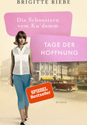 Die Schwestern vom Ku'Damm: Tage der Hoffnung