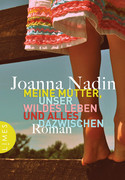 Meine Mutter, unser wildes Leben und alles dazwischen
