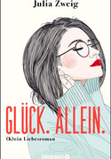 Glück. Allein.: (K)ein Liebesroman