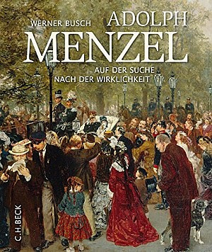 Adolph Menzel. Auf der Suche nach der Wirklichkeit