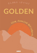 Golden: Vom Funkeln des Lebens