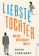 Liebste Tochter: Was ich dir erzählen wollte