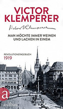Man möchte immer weinen und lachen in einem. Revolutionstagebuch 1919