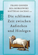 Die schlimme Zeit zwischen Aufstehen und Hinlegen