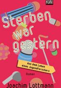 Sterben war gestern: Aus dem Leben eines Jugendforschers