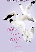 Alles, was folgte