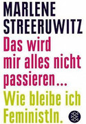 Das wird mir alles nicht passieren. Wie bleibe ich Feministin