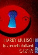 Das seuelle Bollwerk. Sinn und Wahnsinn von Wilhelm Reich