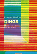 Dings, oder: Morgen zerfallen wir zu Staub