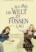 Als uns die Welt zu Füßen lag