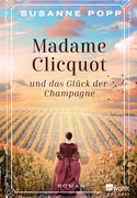 Madame Clicquot und das Glück der Champagne