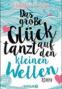 Das große Glück tanzt auf den kleinen Wellen