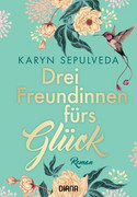 Drei Freundinnen fürs Glück