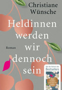 Heldinnen werden wir dennoch sein