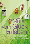 Vom Glück zu Leben