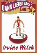 Dann lieber gleich arbeiten