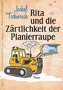 Rita und die Zärtlichkeit der Planierraupe